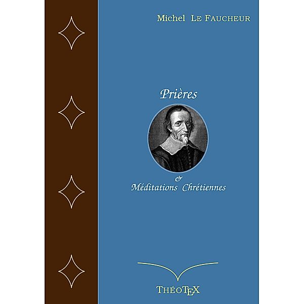 Prières et Méditations Chrétiennes, Michel Le Faucheur