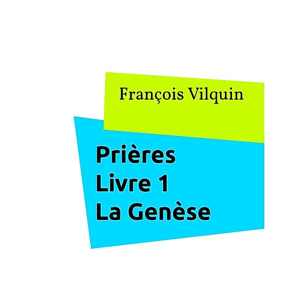 Prières Livre 1, François Vilquin