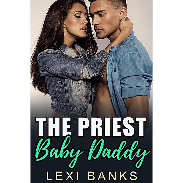 Priest Baby Daddy (Baby Daddy Romance Series, #9) / Baby Daddy Romance Series, Lexi Banks