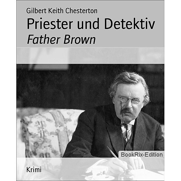 Priester und Detektiv, Gilbert Keith Chesterton