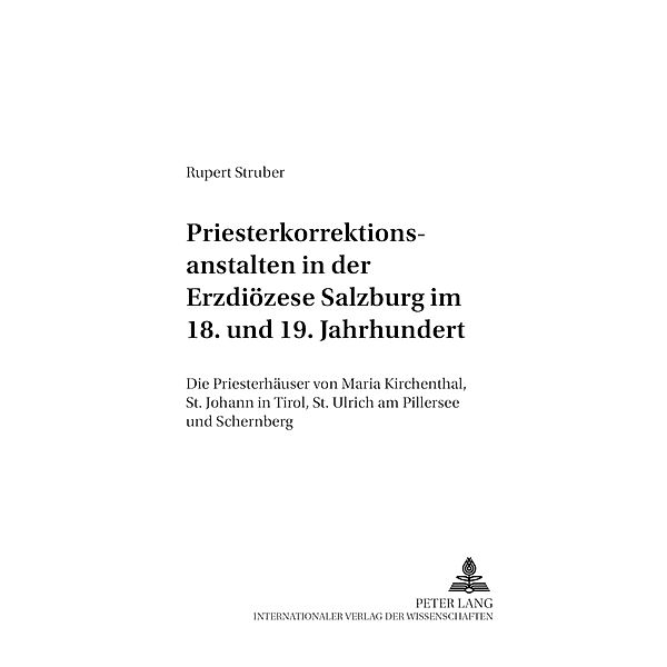 Priesterkorrektionsanstalten in der Erzdiözese Salzburg im 18. und 19. Jahrhundert, Rupert Struber