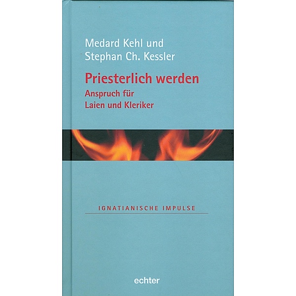Priesterlich werden - Anspruch für Laien und Kleriker / Ignatianische Impulse Bd.43, Medard Kehl, Stephan Ch. Kessler