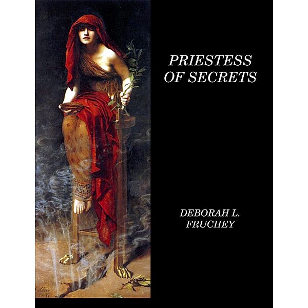 Priestess of Secrets, Deborah L. Fruchey