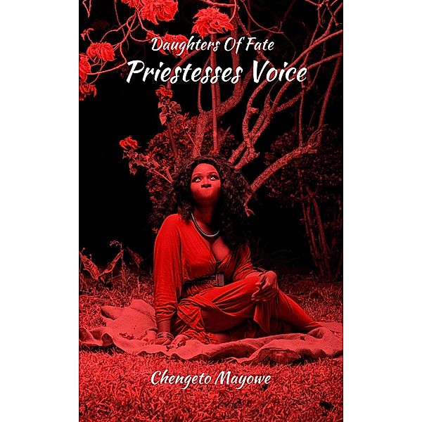 Priestesses Voice (Daughters Of Fate, #3) / Daughters Of Fate, Chengeto Mayowe