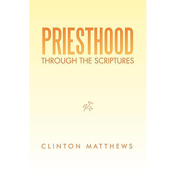Priesthood Through the Scriptures, Clinton Matthews