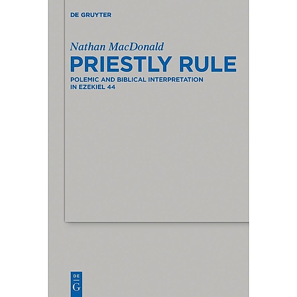 Priestly Rule / Beihefte zur Zeitschrift für die alttestamentliche Wissenschaft Bd.476, Nathan MacDonald