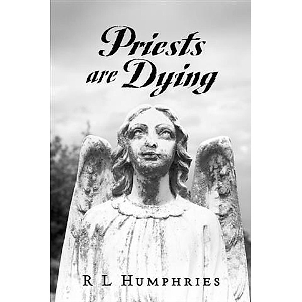 Priests are Dying, R L Humphries