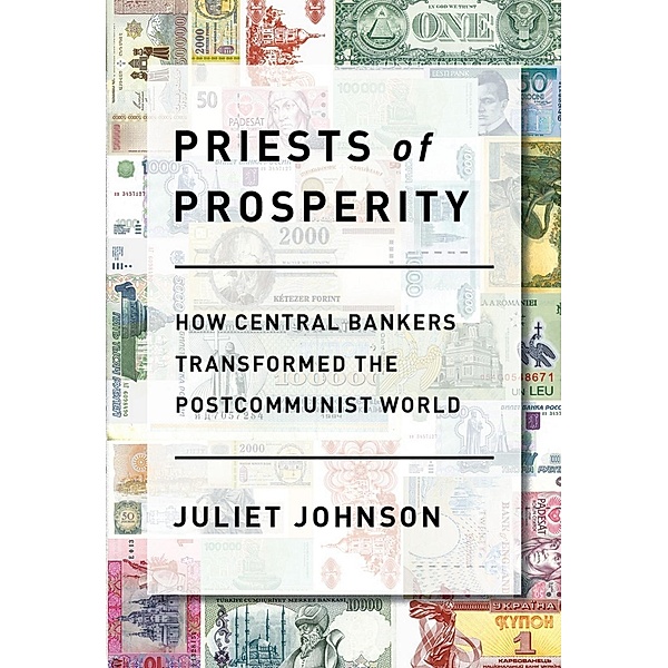 Priests of Prosperity / Cornell Studies in Money, Juliet Johnson
