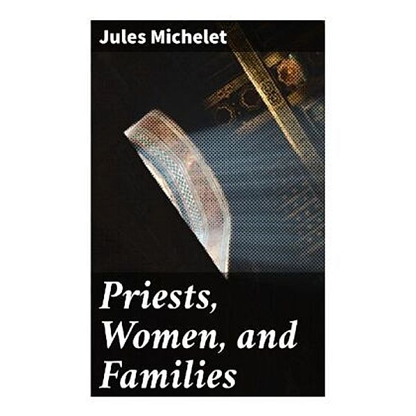 Priests, Women, and Families, Jules Michelet