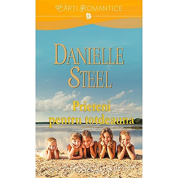 Prieteni pentru totdeauna / Car¿i romantice, Danielle Steel