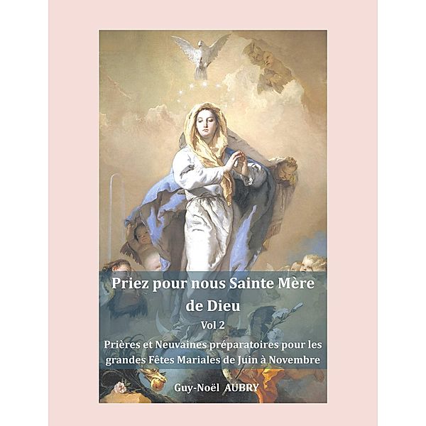 Priez pour nous sainte Mère de Dieu - Vol 2 / Priez pour nous sainte Mère de Dieu Bd.2, Guy-Noël Aubry