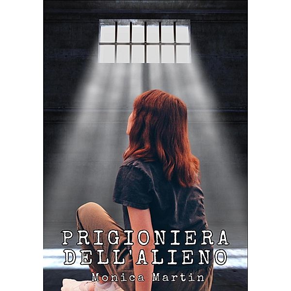 Prigioniera dell'Alieno - Romance Scifi, Monica Martin