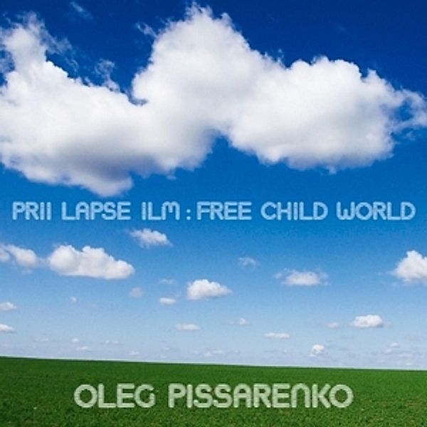 Prii Lapse Ilm-Free Child World, Oleg Pissarenko