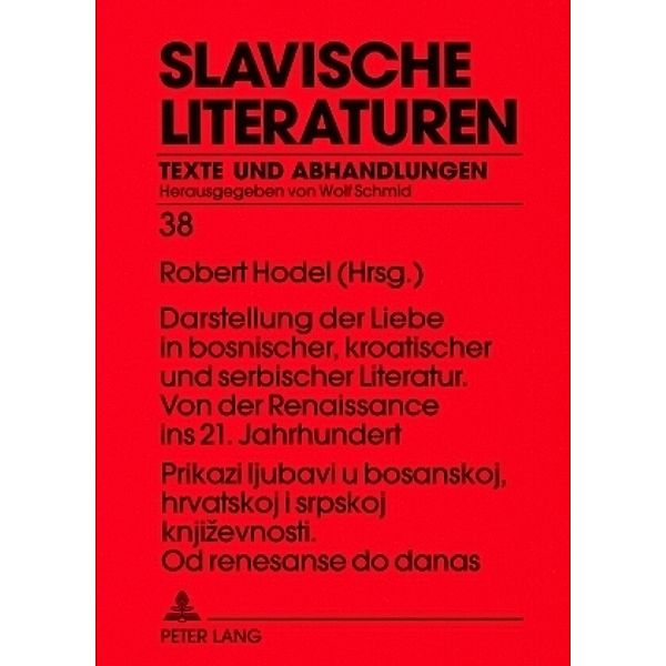 Prikazi ljubavi u bosanskoj, hrvatskoj i srpskoj knjizevnosti. Od renesanse do danas- Darstellung der Liebe in bosnischer, kroatischer und serbischer Literatur. Von der Renaissance ins 21. Jahrhundert