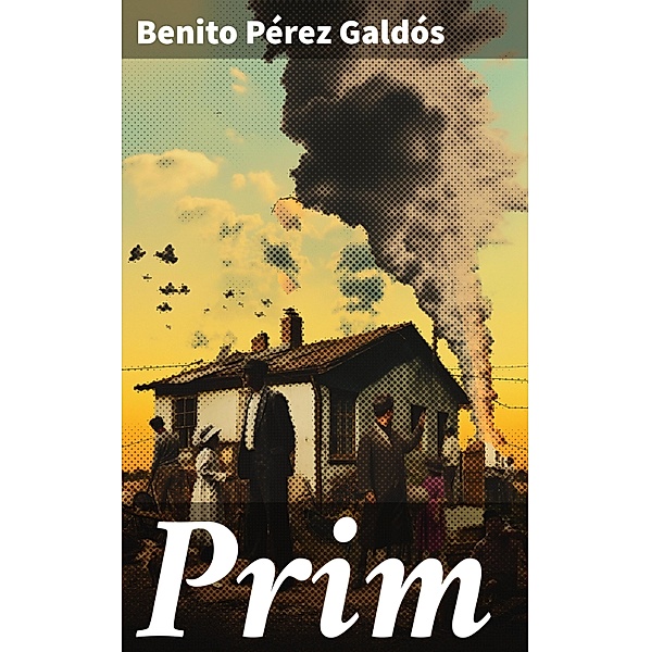 Prim, Benito Pérez Galdós