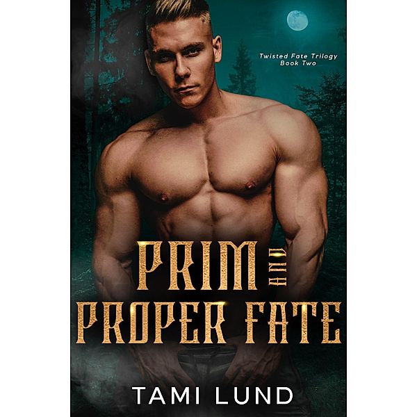 Prim and Proper Fate (Twisted Fate Trilogy, #2) / Twisted Fate Trilogy, Tami Lund