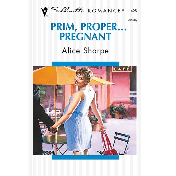 Prim, Proper... Pregnant (Mills & Boon Silhouette), Alice Sharpe