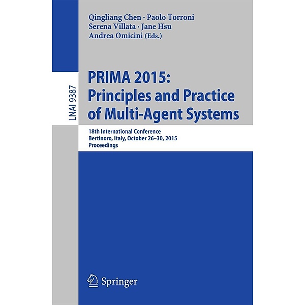 PRIMA 2015: Principles and Practice of Multi-Agent Systems / Lecture Notes in Computer Science Bd.9387