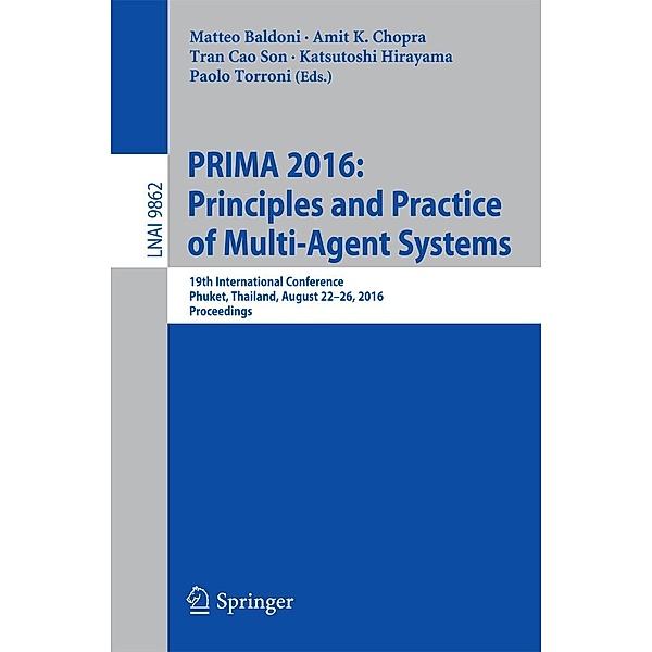 PRIMA 2016: Principles and Practice of Multi-Agent Systems / Lecture Notes in Computer Science Bd.9862