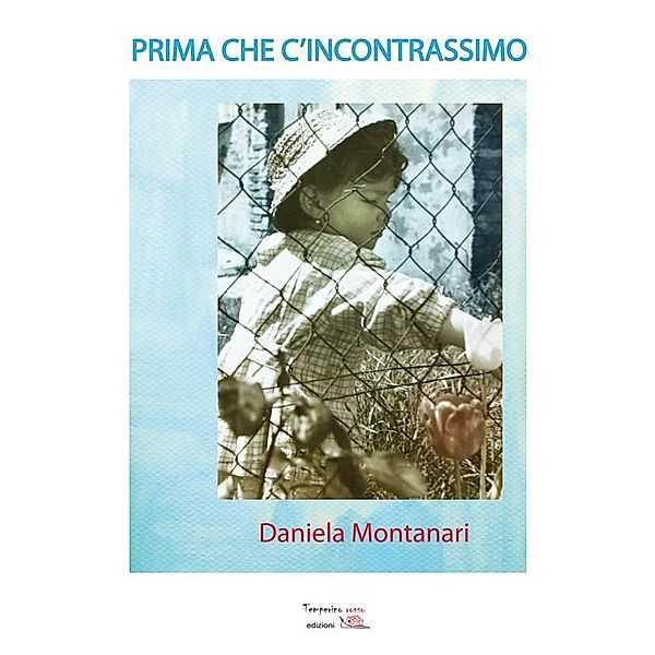 Prima che c'incontrassimo / Giorni possibili, Daniela Montanari