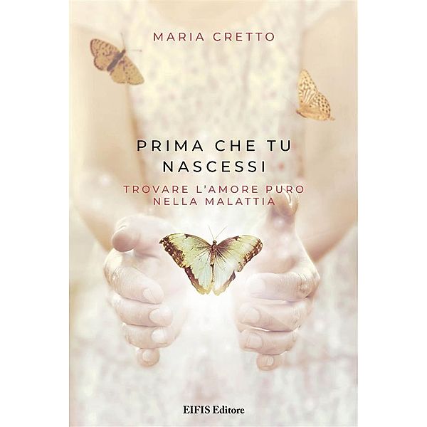 Prima che tu nascessi / Life Bd.1, Maria Cretto