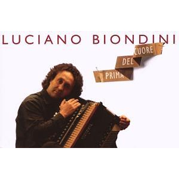 Prima Del Cuore, Luciano Biondini
