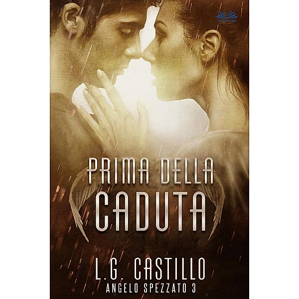 Prima Della Caduta (Angelo Spezzato #3), L. G. Castillo