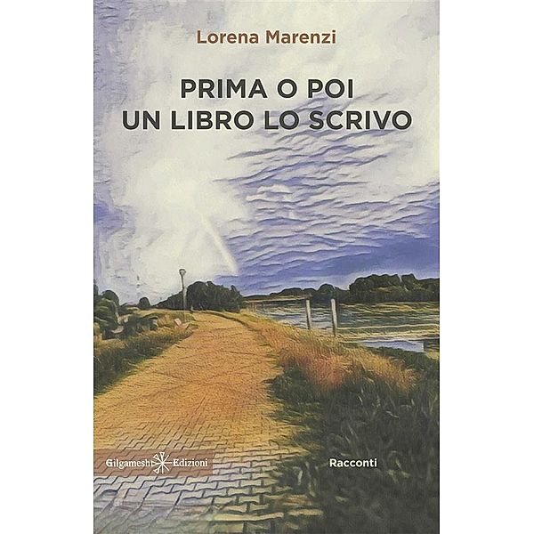 Prima o poi un libro lo scrivo / ANUNNAKI - Narrativa Bd.209, Lorena Marenzi