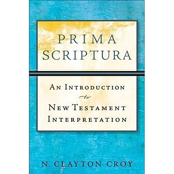 Prima Scriptura, N. Clayton Croy