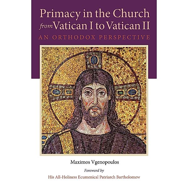 Primacy in the Church from Vatican I to Vatican II / NIU Series in Orthodox Christian Studies, Maximos Vgenopoulos