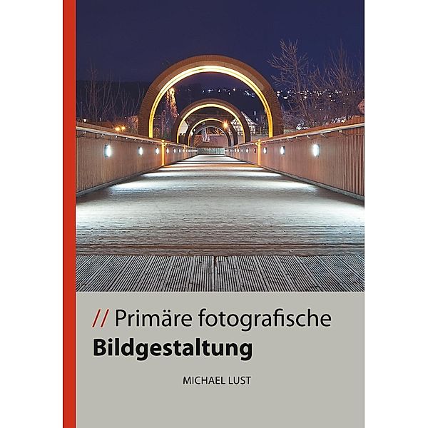 Primäre fotografische Bildgestaltung, Michael Lust