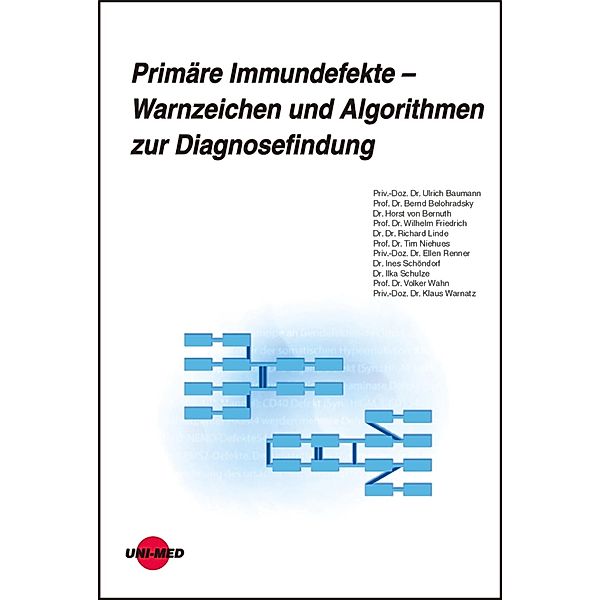 Primäre Immundefekte - Warnzeichen und Algorithmen zur Diagnosefindung / UNI-MED Science, Ulrich Baumann, Bernd Belohradsky, Horst von Bernuth, Wilhelm Friedrich