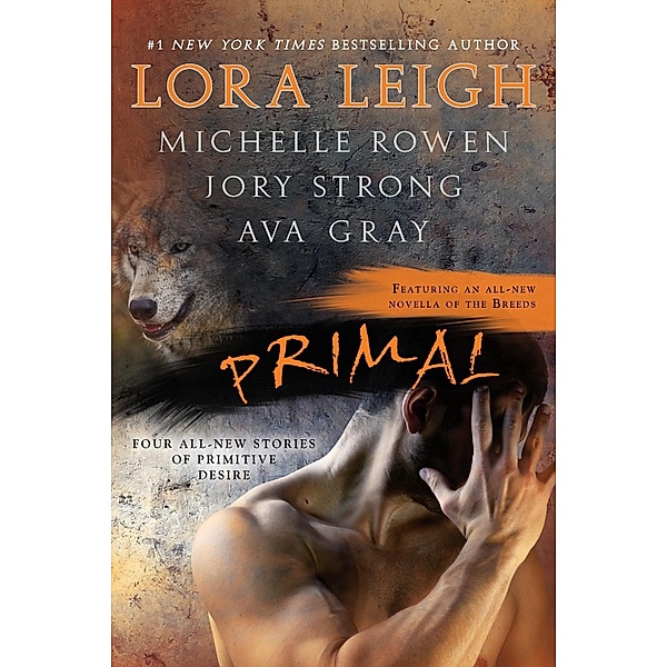 Primal, Lora Leigh, Michelle Rowen, Jory Strong, Ava Gray