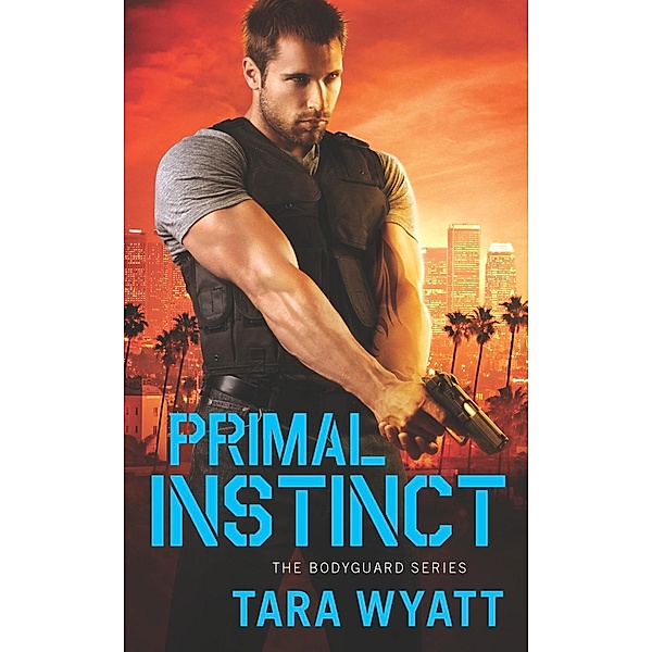 Primal Instinct / Bodyguard Bd.2, Tara Wyatt