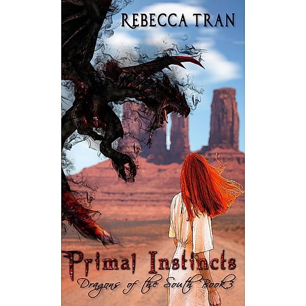 Primal Instincts (Dragons of the South, #3) / Dragons of the South, Rebecca Tran