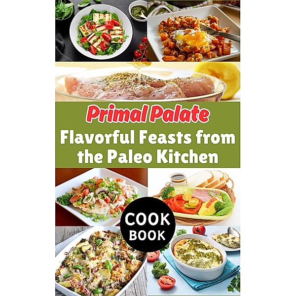 Primal Palate : Flavorful Feasts from the Paleo Kitchen, Ruchini Kaushalya