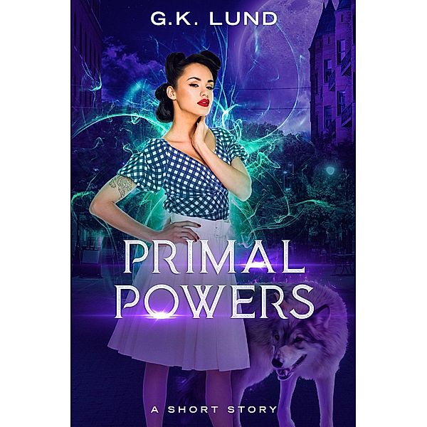 Primal Powers, G. K. Lund