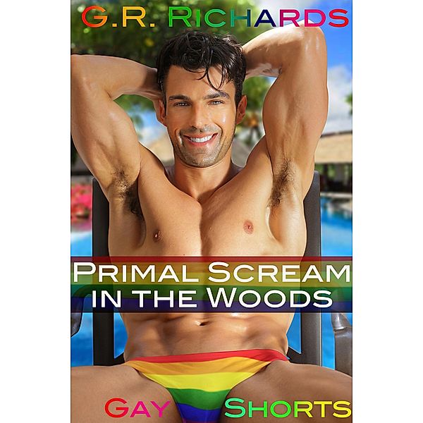 Primal Scream in the Woods (Gay Shorts) / Gay Shorts, G. R. Richards