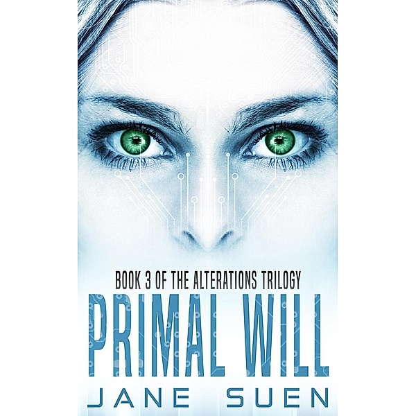 Primal Will (Alterations Trilogy, #3) / Alterations Trilogy, Jane Suen