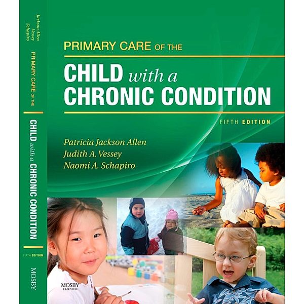 Primary Care of the Child With a Chronic Condition E-Book, Patricia Jackson Allen, Judith A. Vessey, Naomi Schapiro