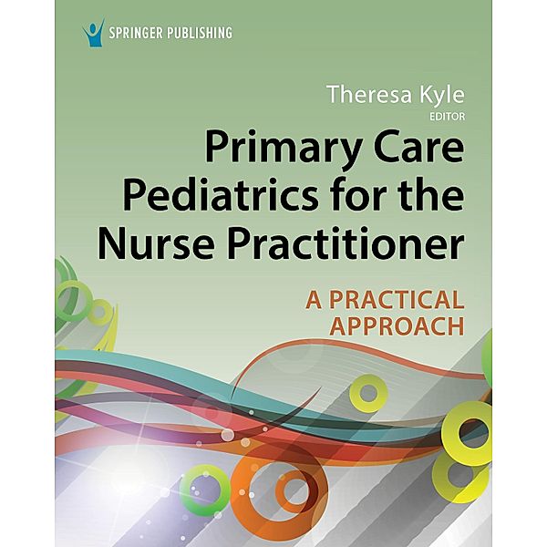 Primary Care Pediatrics for the Nurse Practitioner, Theresa Kyle