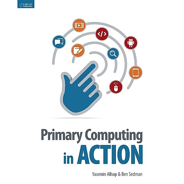 Primary Computing in Action, Ben Sedman, Yasemin Allsop