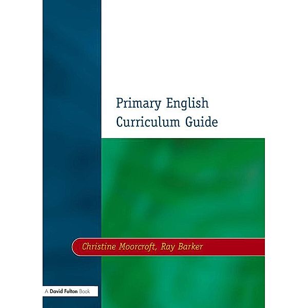 Primary English Curriculum Guide, Christine Moorcroft, Ray Barker