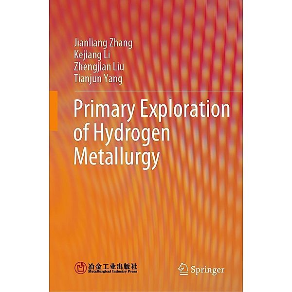 Primary Exploration of Hydrogen Metallurgy, Jianliang Zhang, Kejiang Li, Zhengjian Liu, Tianjun Yang