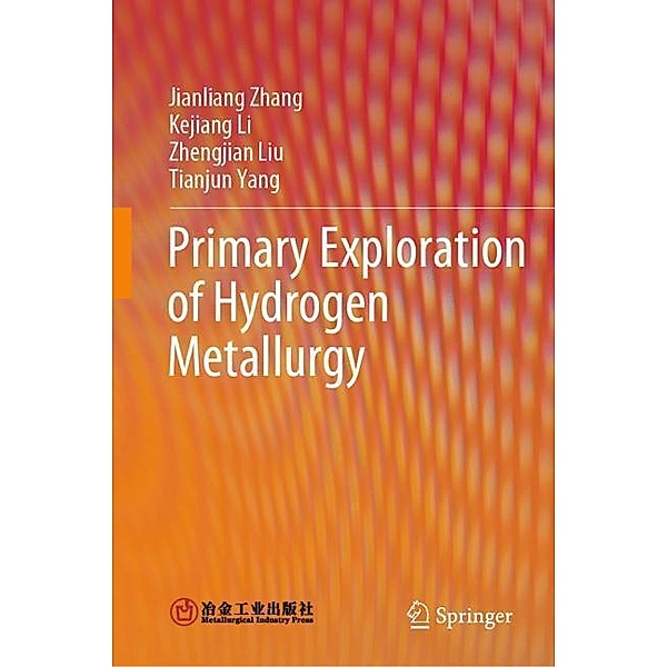 Primary Exploration of Hydrogen Metallurgy, Jianliang Zhang, Kejiang Li, Zhengjian Liu, Tianjun Yang