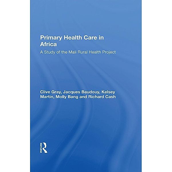 Primary Health Care In Africa, Clive Gray, Jacques Baudouy, Kelsey Martin, Molly Bang