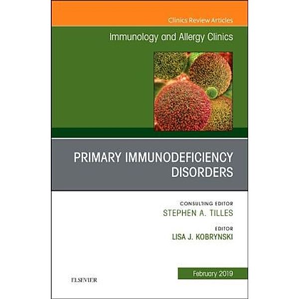 Primary Immune Deficiencies, An Issue of Immunology and Allergy Clinics of North America, Lisa Kobrynski