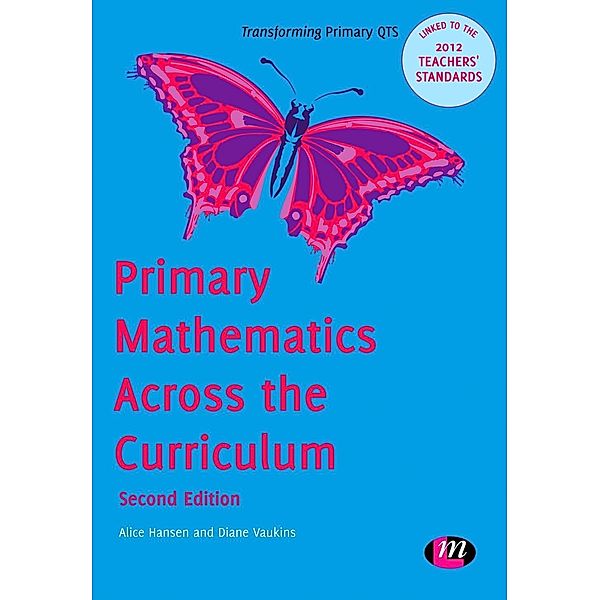 Primary Mathematics Across the Curriculum / Transforming Primary QTS Series, Alice Hansen, Diane Vaukins