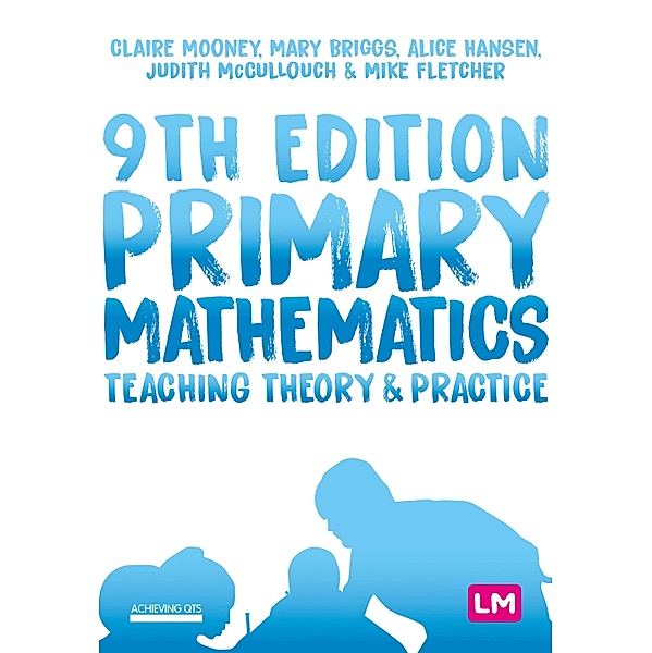 Primary Mathematics: Teaching Theory and Practice / Achieving QTS Series, Claire Mooney, Mary Briggs, Alice Hansen, Judith McCullouch, Mike Fletcher