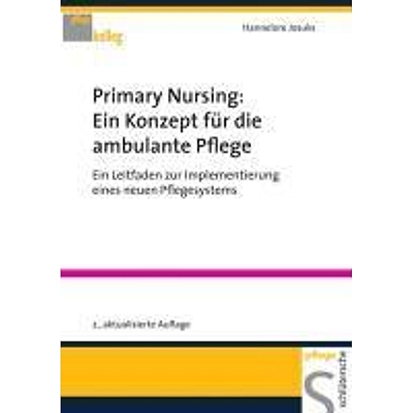 Primary Nursing: Ein Konzept für die ambulante Pflege / PFLEGE kolleg, Hannelore Josuks